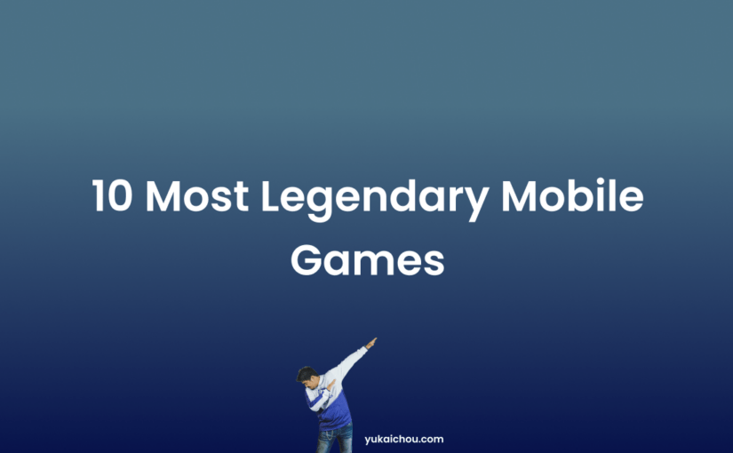 10 Most Legendary Mobile Games
