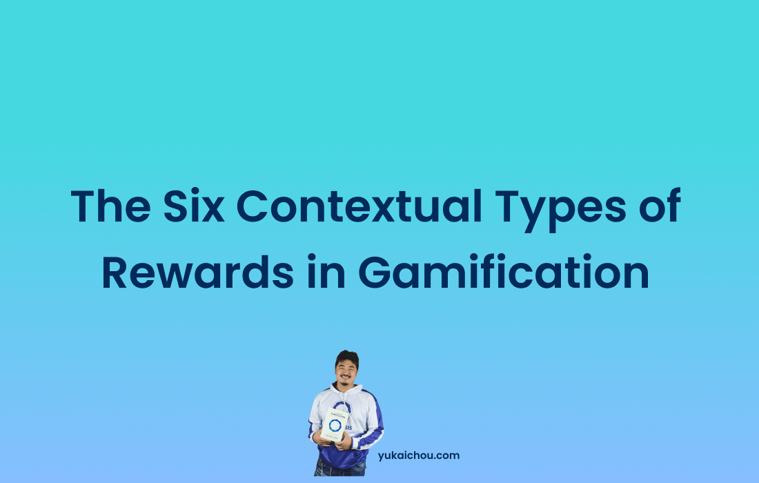 The Six Contextual Types of Rewards in Gamification - Yu-kai Chou