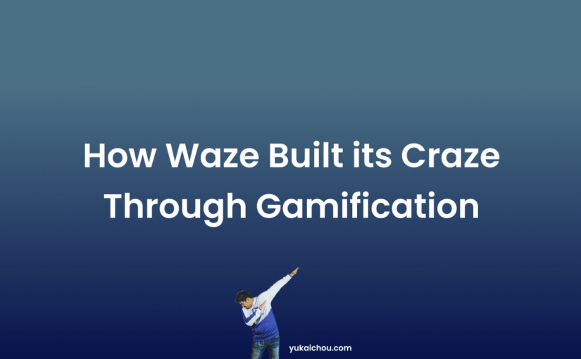 How Waze built its Craze through Gamification