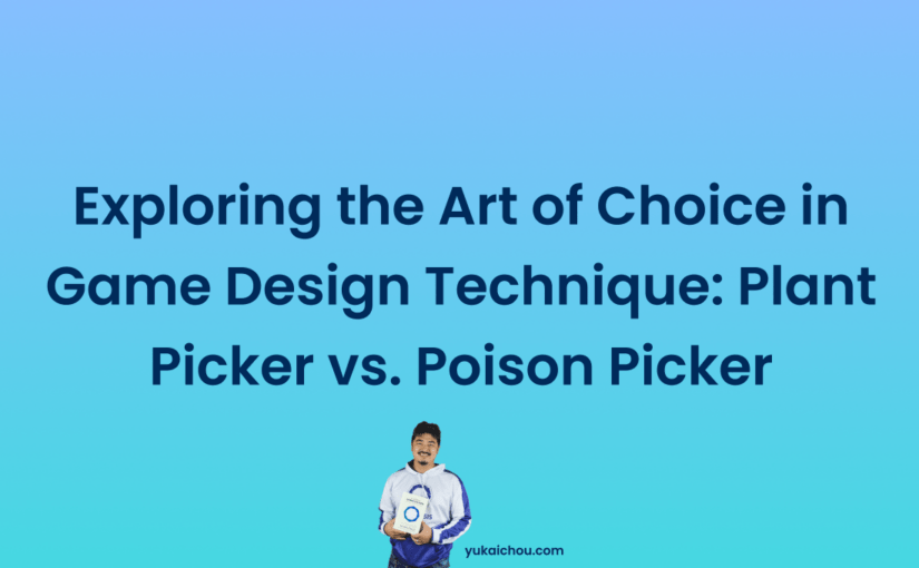 Exploring the Art of Choice in Game Design Technique: Plant Picker vs. Poison Picker
