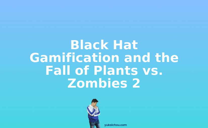 Black Hat Gamification and the Fall of Plants vs. Zombies 2