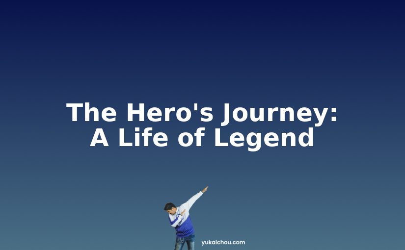 The Hero’s Journey: A Life of Legend