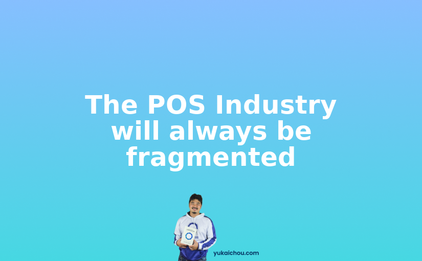 The POS Industry will always be fragmented