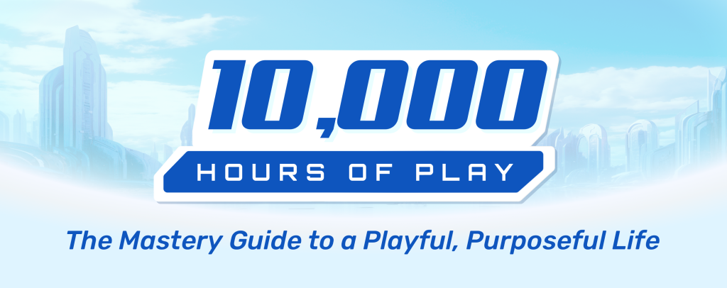 10000 hours of play