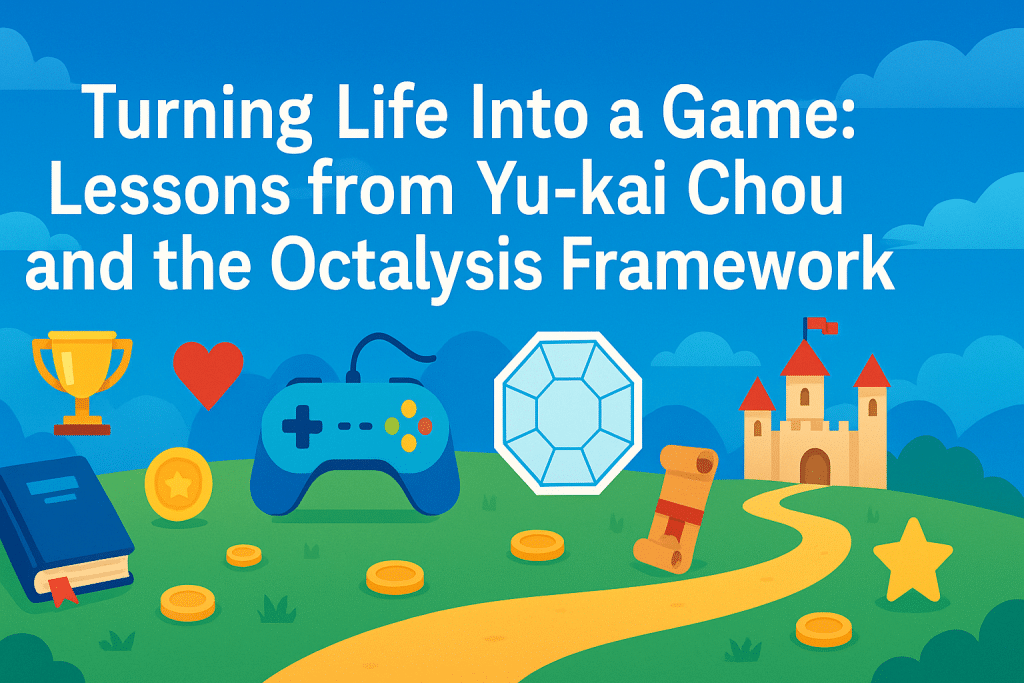 Turning Life Into a Game: Lessons from Yu-kai Chou and the Octalysis Framework