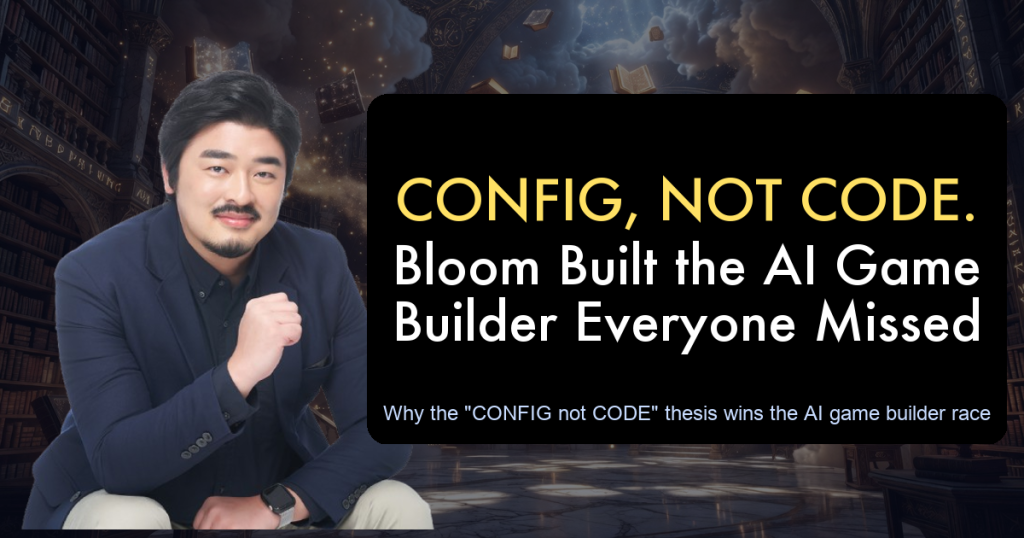 CONFIG Not CODE: Why Bloom’s Akasha Is the AI Game Builder Everyone Else Got Wrong