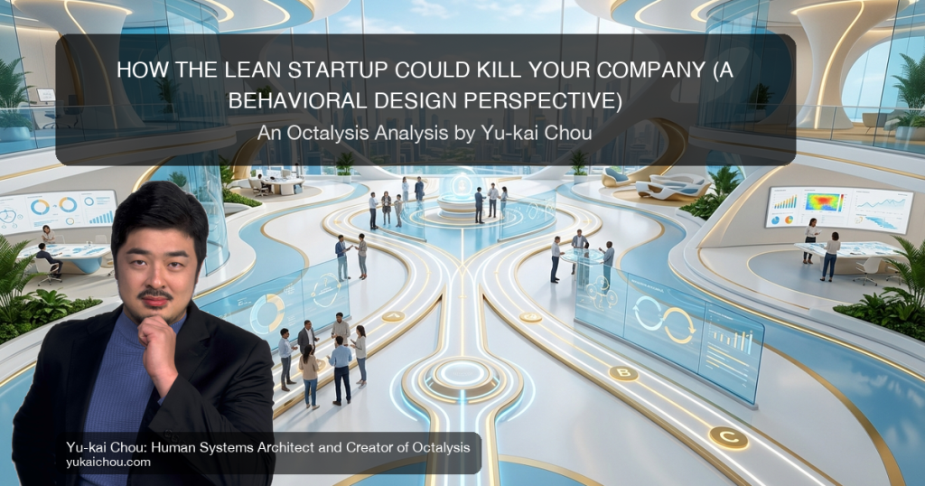 How the Lean Startup Could Kill Your Company (A Behavioral Design Perspective)