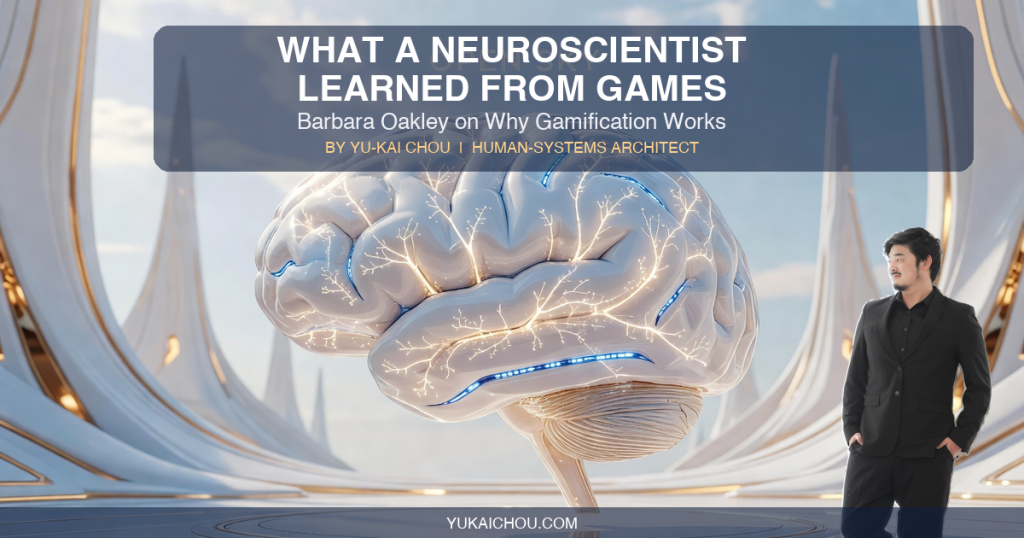 What a Neuroscientist Learned From Games: Barbara Oakley on Why Gamification Works