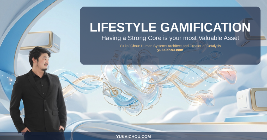 Lifestyle Gamification: Having a Strong Core is your most Valuable Asset