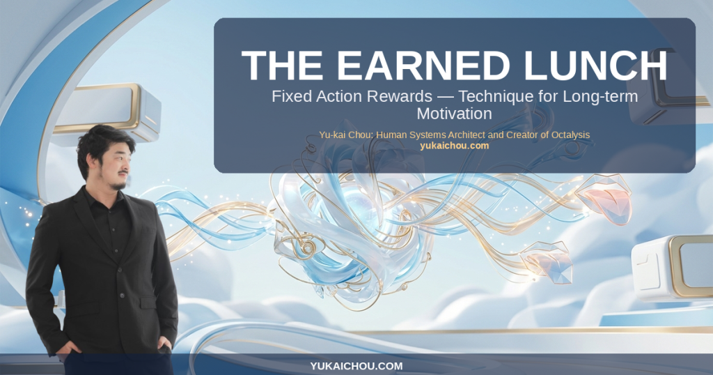 The Earned Lunch: Fixed Action Rewards — Technique for Long-term Motivation