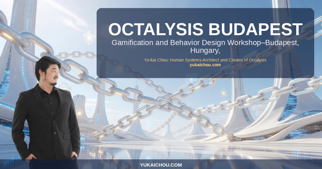 Octalysis Budapest: Gamification and Behavior Design Workshop–Budapest, Hungary, April 13-15 2018