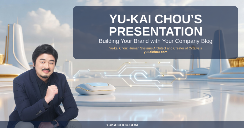 Yu-kai Chou’s Presentation: Building Your Brand with Your Company Blog