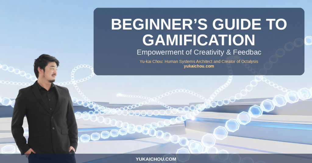 Beginner’s Guide to Gamification (11 of 90): Empowerment of Creativity & Feedback (II)
