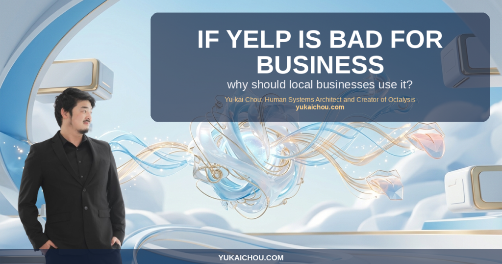 If Yelp is bad for business, why should local businesses use it?