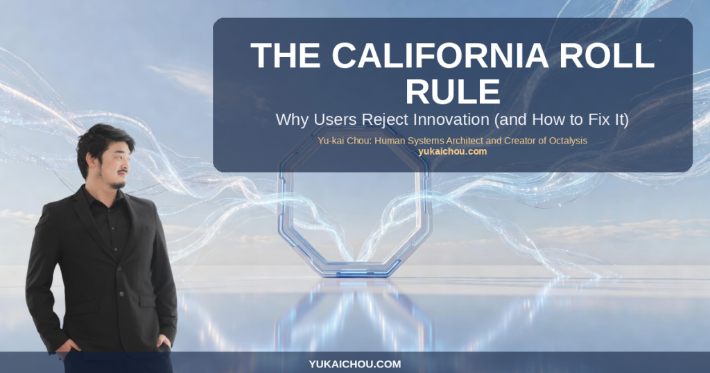 The California Roll Rule: Why Users Reject Innovation