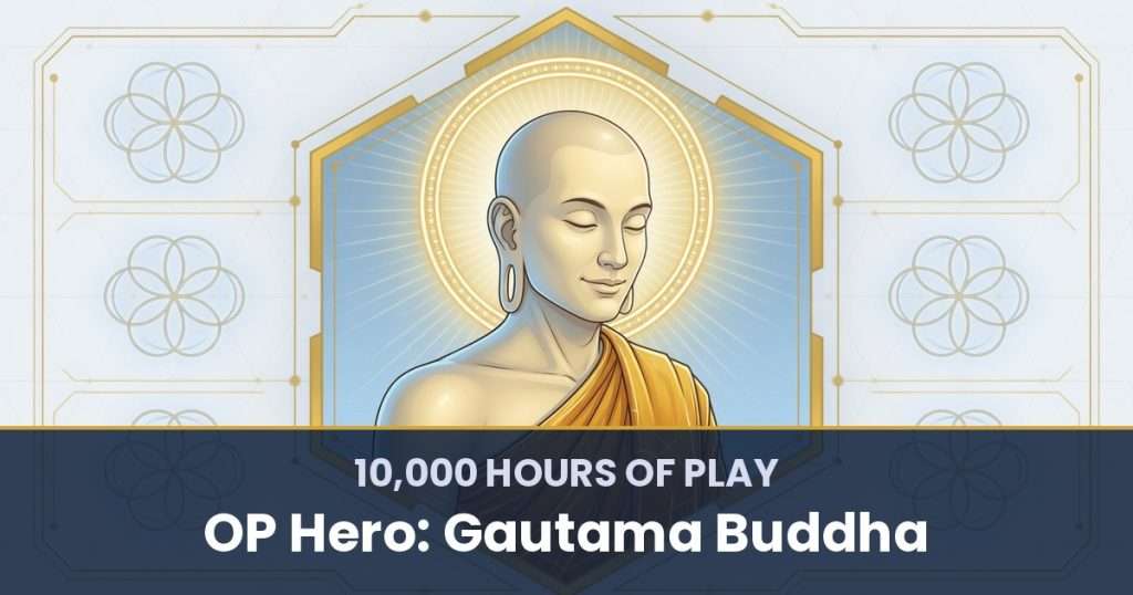 10,000 Hours of Play by OP Hero: Gautama Buddha