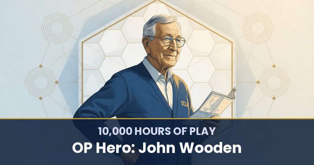10,000 Hours of Play by OP Hero: John Wooden