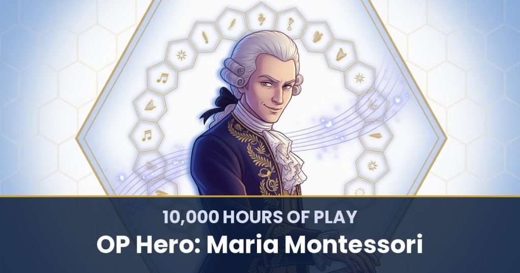 10,000 Hours of Play by OP Hero: Maria Montessori