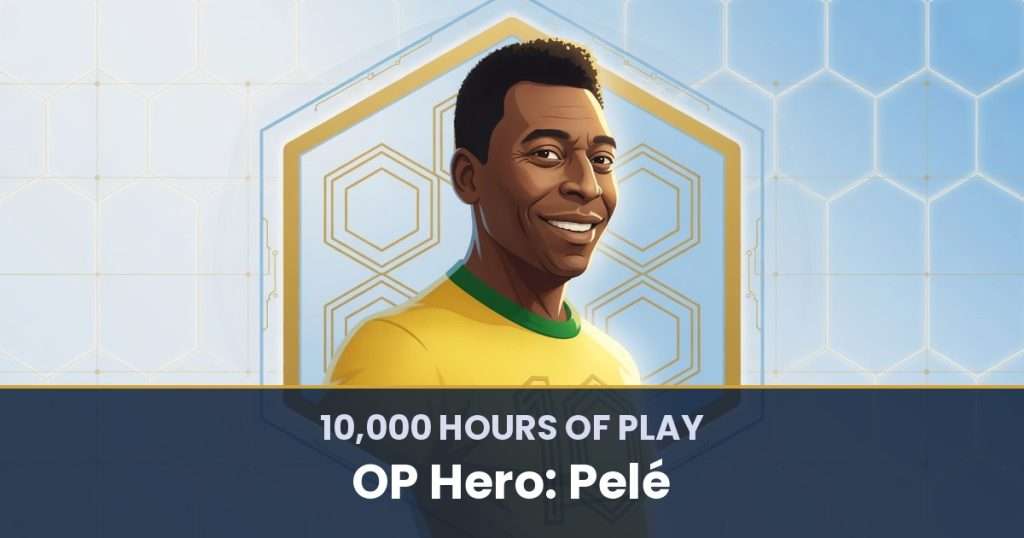 10,000 Hours of Play by OP Hero: Pelé