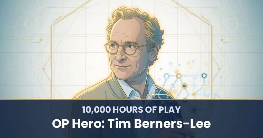 10,000 Hours of Play by OP Hero: Tim Berners-Lee