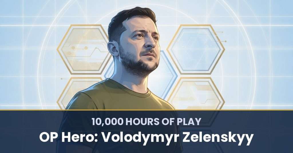 10,000 Hours of Play by OP Hero: Volodymyr Zelenskyy