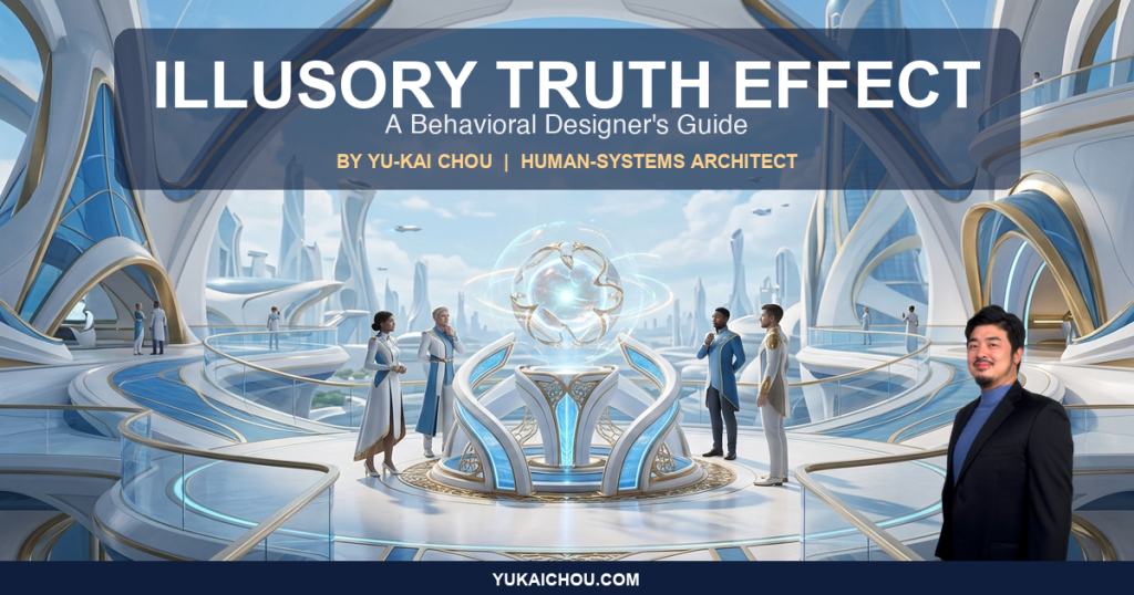 Illusory Truth Effect: An S-Tier Behavioral Designer’s Guide