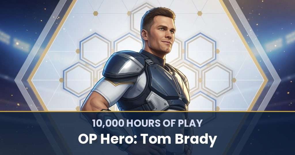10,000 Hours of Play by OP Hero: Tom Brady
