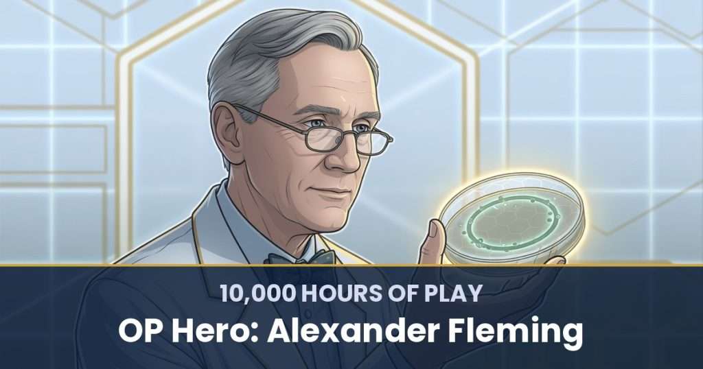 10,000 Hours of Play by OP Hero: Alexander Fleming