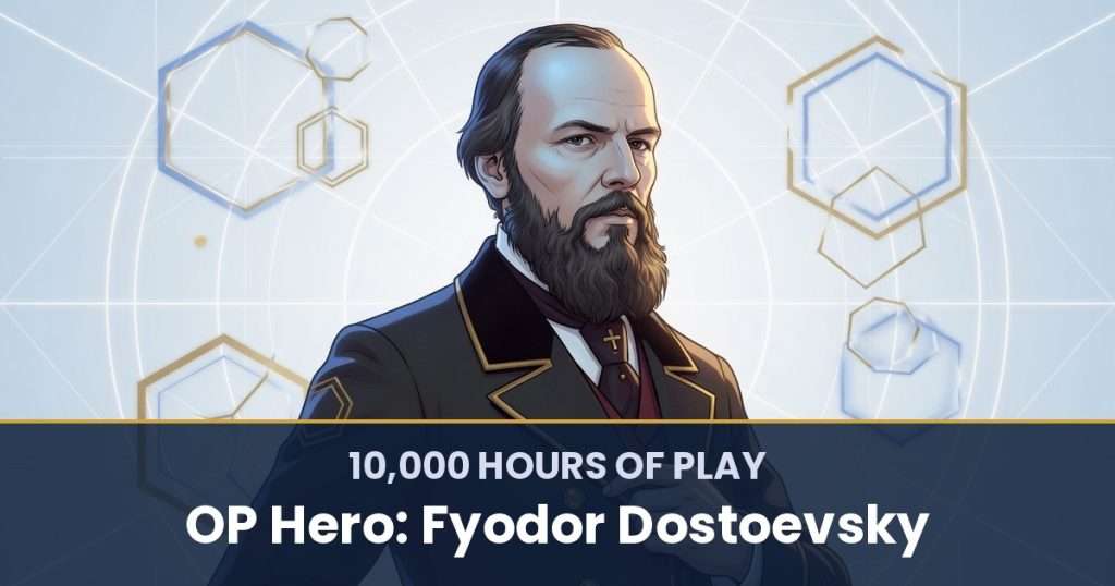 10,000 Hours of Play by OP Hero: Fyodor Dostoevsky
