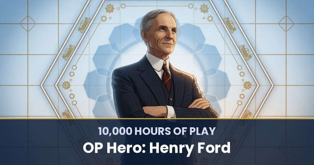 10,000 Hours of Play by OP Hero: Henry Ford