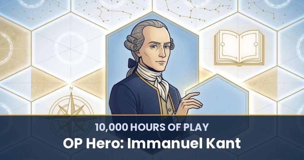 10,000 Hours of Play by OP Hero: Immanuel Kant