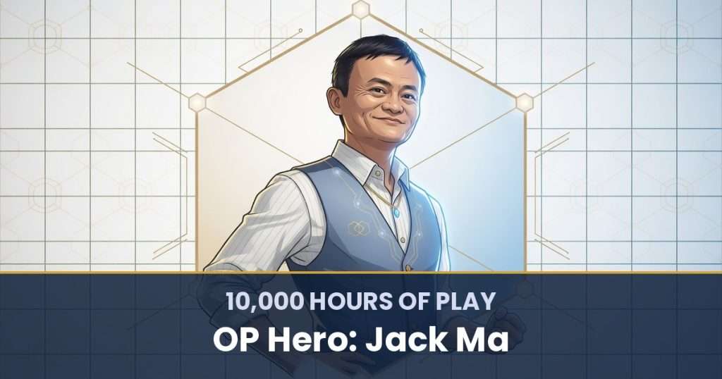 10,000 Hours of Play by OP Hero: Jack Ma