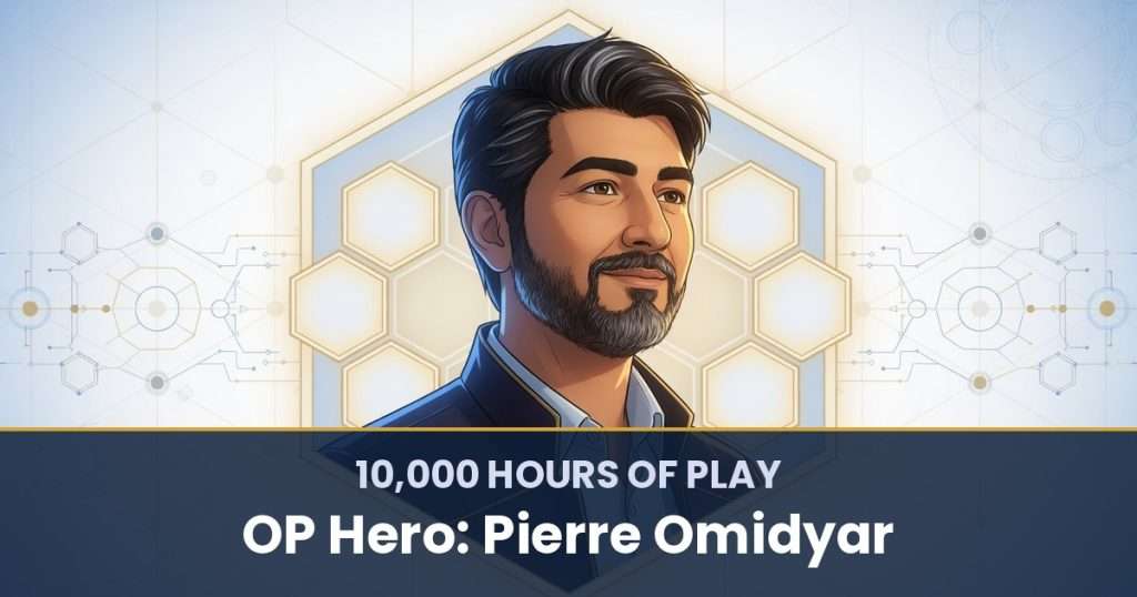 10,000 Hours of Play by OP Hero: Pierre Omidyar