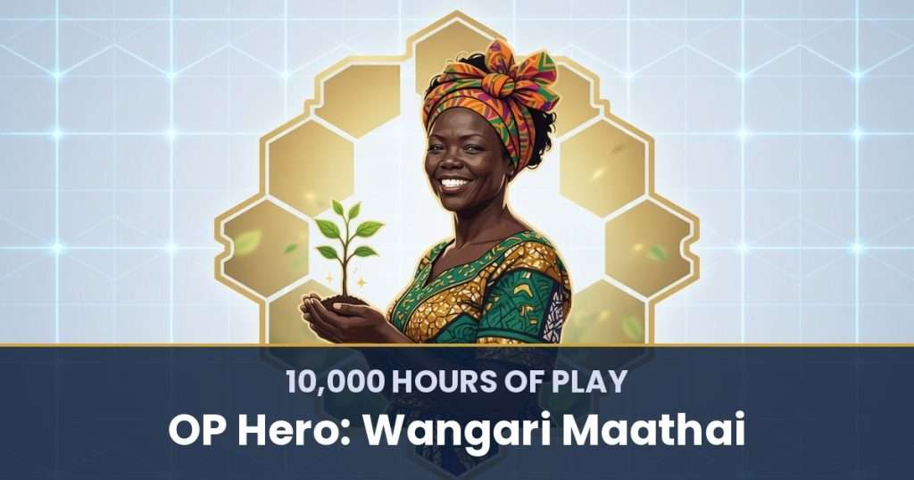 10,000 Hours of Play by OP Hero: Wangari Maathai