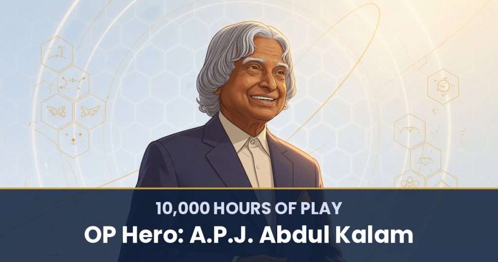 10,000 Hours of Play by OP Hero: A.P.J. Abdul Kalam