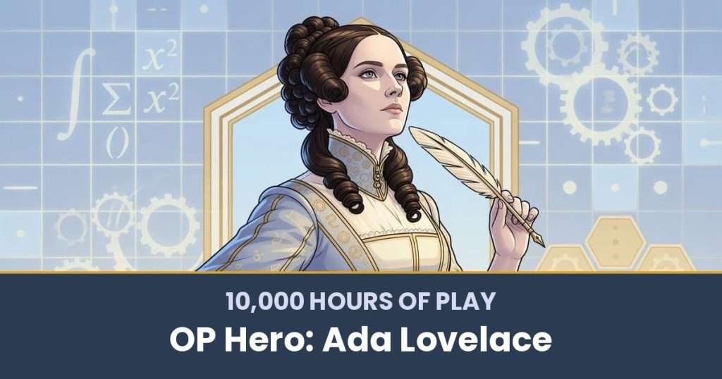 10,000 Hours of Play by OP Hero: Ada Lovelace