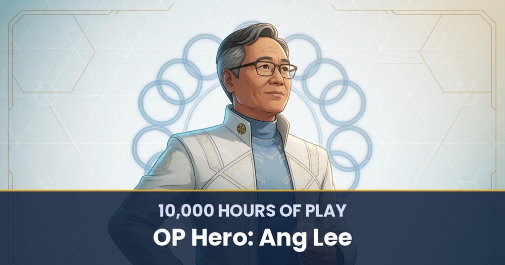 10,000 Hours of Play by OP Hero: Ang Lee