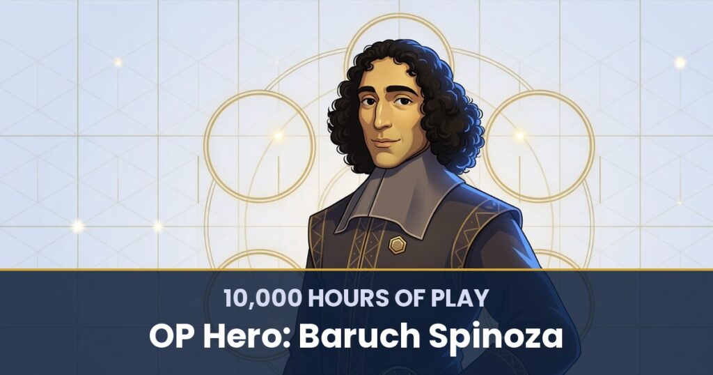10,000 Hours of Play by OP Hero: Baruch Spinoza
