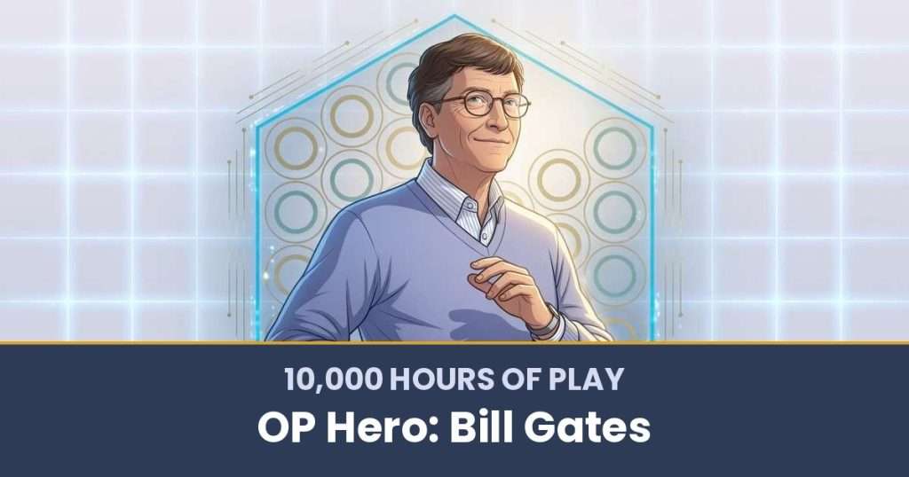 10,000 Hours of Play by OP Hero: Bill Gates