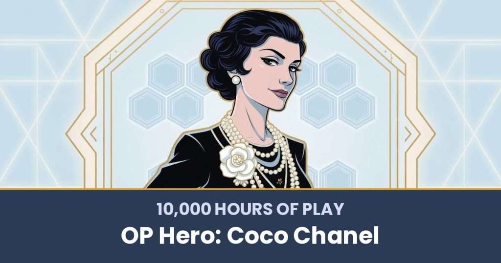 10,000 Hours of Play by OP Hero: Coco Chanel