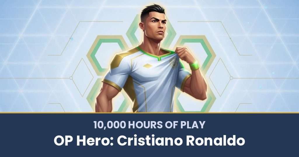 10,000 Hours of Play by OP Hero: Cristiano Ronaldo