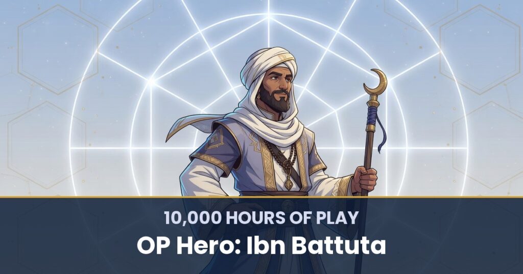 10,000 Hours of Play by OP Hero: Ibn Battuta