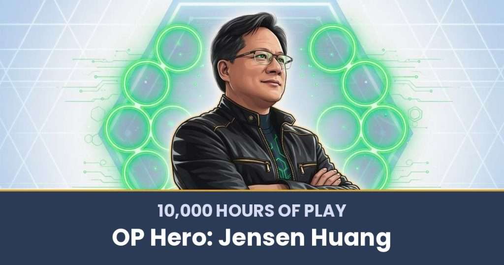 10,000 Hours of Play by OP Hero: Jensen Huang