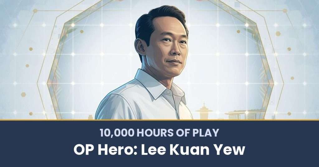 10,000 Hours of Play by OP Hero: Lee Kuan Yew