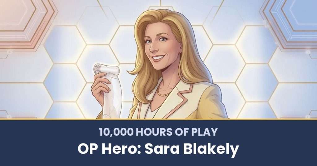 10,000 Hours of Play by OP Hero: Sara Blakely