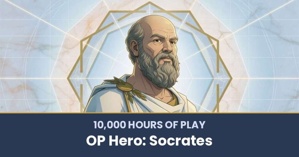 10,000 Hours of Play by OP Hero: Socrates