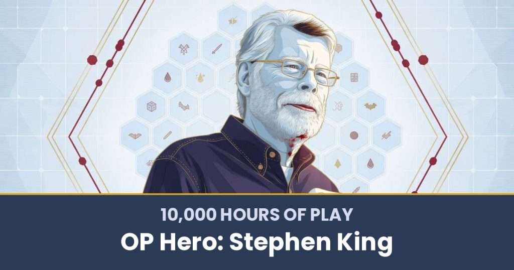 10,000 Hours of Play by OP Hero: Stephen King