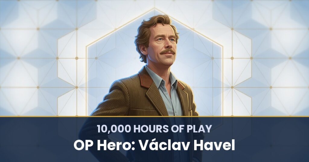 10,000 Hours of Play by OP Hero: Václav Havel