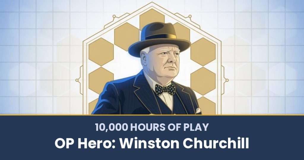 10,000 Hours of Play by OP Hero: Winston Churchill