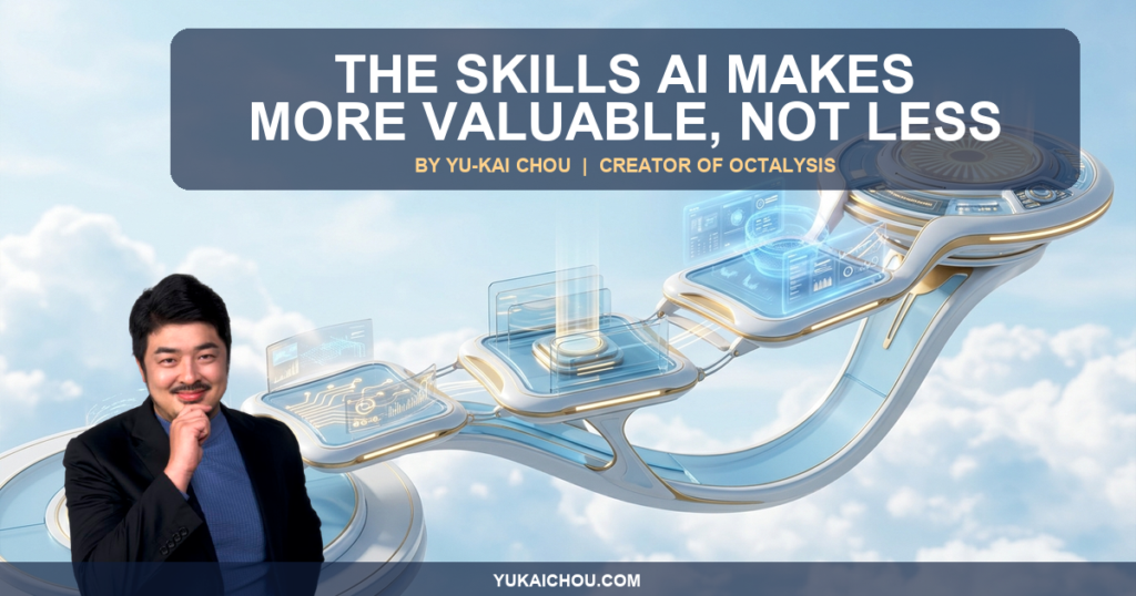 The Skills AI Makes More Valuable (Not Less)